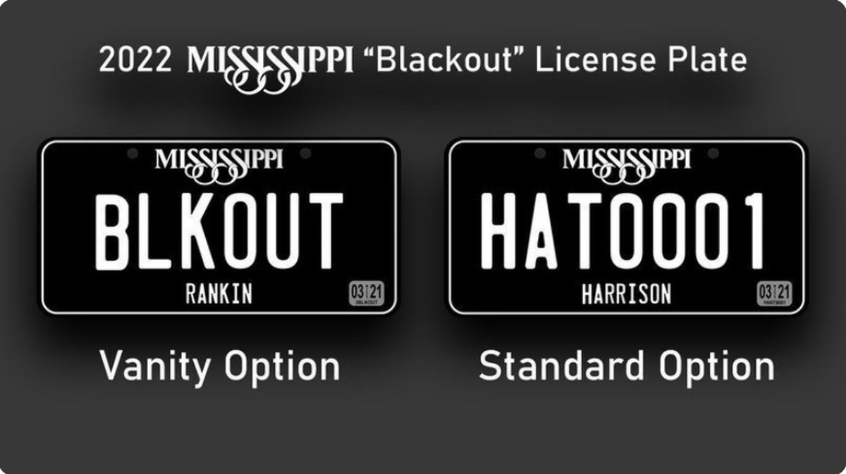 Mississippi’s blackout license plate will be available as a vanity and standard option. More than 100,000 vanity and specialty tags are issued in Mississippi each year, but some vanity tags are rejected.