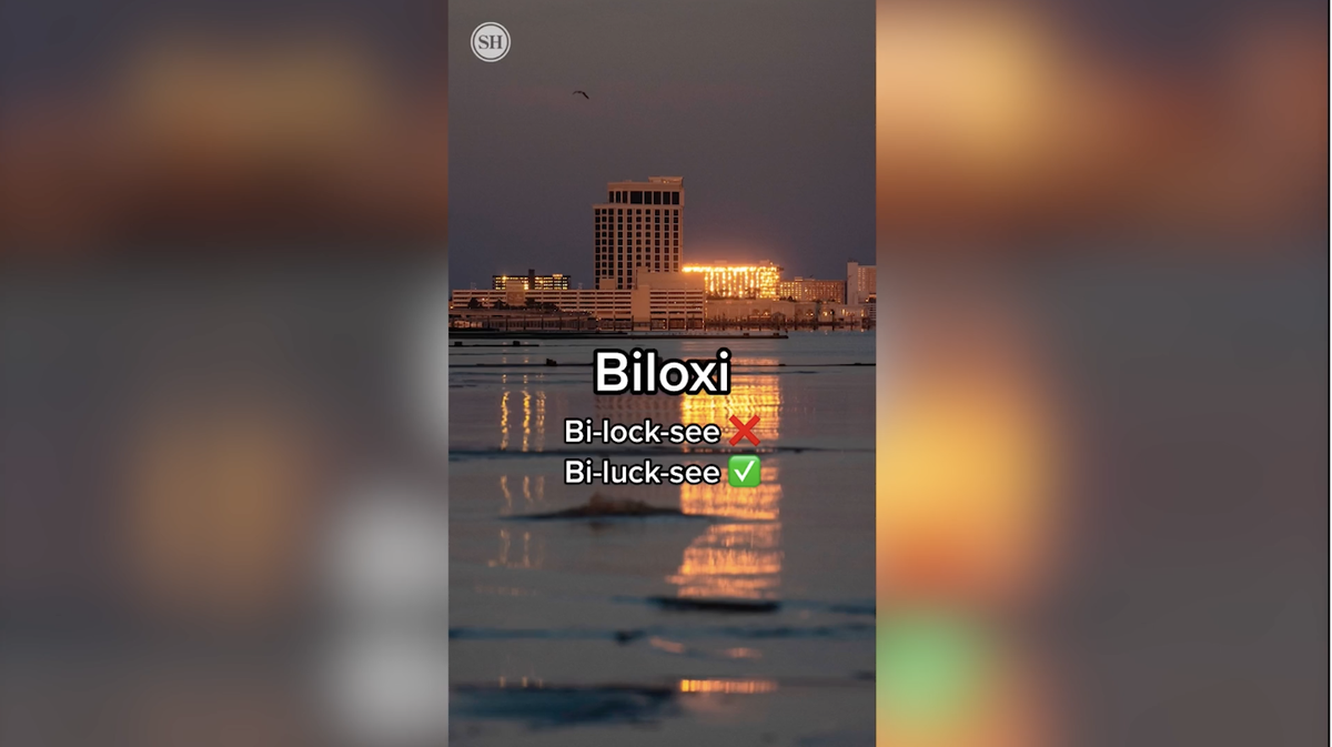 The proper way to say Biloxi is Bi-luck-see.