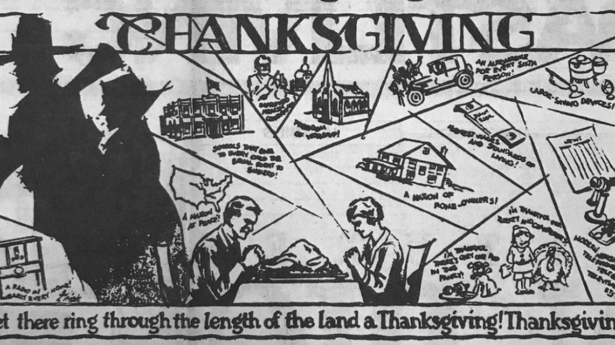 This 1929 Daily Herald illustration lists things its thankful for: “a radio in nearly every home, a nation at peace, schools that give to every child the equal right to succeed, freedom to worship, a nation of homeowners, honest wages and and standards of living, an automobile for every sixth person, labor-saving devices (fan, washtub and vaccum shown), and modern newspaper, telephone, television, etc.”